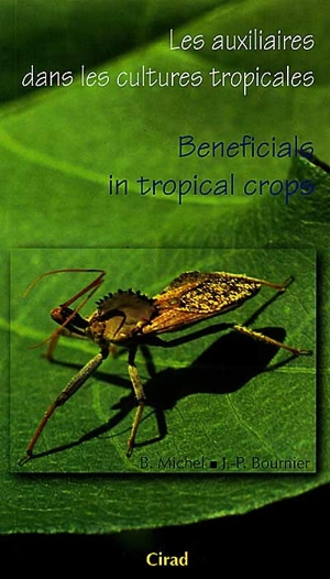 Les auxiliaires dans les cultures tropicales. Beneficials in tropical crops - Bruno Michel