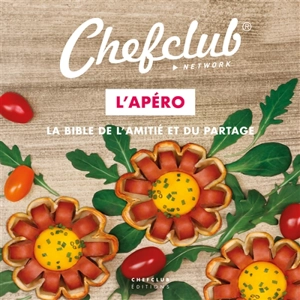 L'apéro : la bible de l'amitié et du partage - Chefclub (site web)