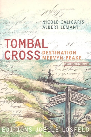 Tombal cross : destination Mervyn Peake - Nicole Caligaris