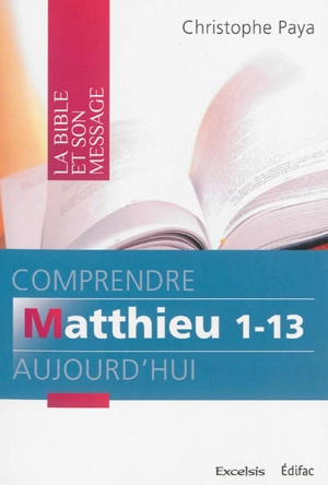 Comprendre Matthieu 1-13 aujourd'hui - Christophe Paya