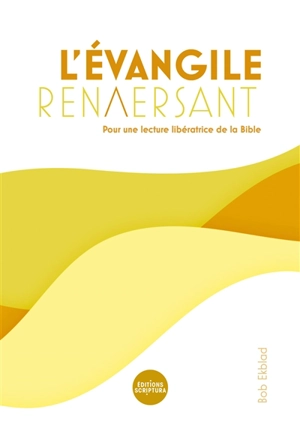 L'Evangile renversant : pour une lecture libératrice de la Bible - Bob Ekblad