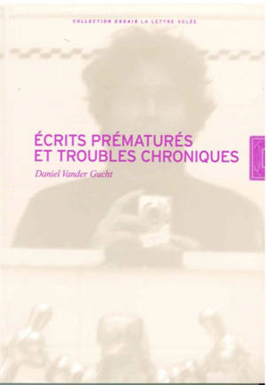 Ecrits prématurés et troubles chroniques - Daniel Vander Gucht