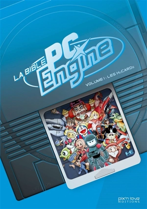 La bible PC Engine. Vol. 1. Les HuCARDs - Pix'n Love