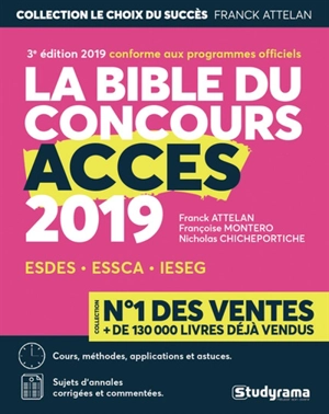 La bible du concours Accès 2019 : ESDES, ESSCA, IESEG : cours, méthodes, applications et astuces, sujets d'annales corrigées et commentées - Franck Attelan