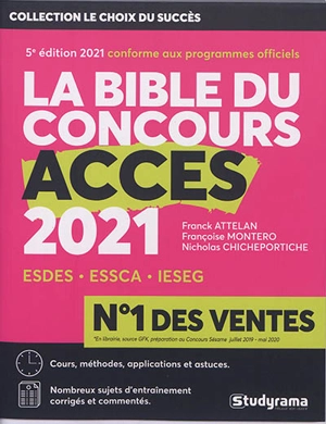 La bible du concours Accès 2021 : ESDES, ESSCA, IESEG : cours, méthodes, applications et astuces, sujets d'annales corrigées et commentées - Franck Attelan