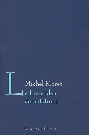 Le livre bleu des citations - Michel Moret