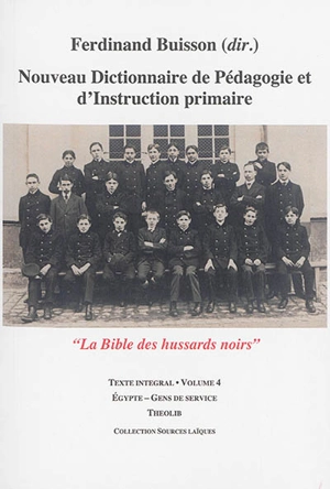 Nouveau dictionnaire de pédagogie et d'instruction primaire : la bible des hussards noirs : texte intégral. Vol. 04. Egypte-Gens de service