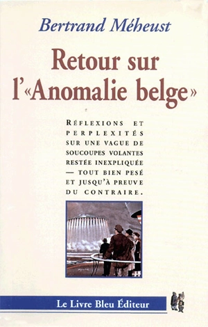 Retour sur l'anomalie belge : réflexions et perplexités sur une vague de soucoupes volantes restée inexpliquée... - Bertrand Méheust