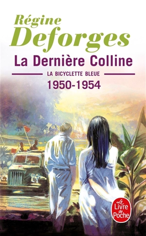 La bicyclette bleue. Vol. 6. La dernière colline : 1950-1954 - Régine Deforges