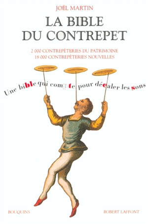 La bible du contrepet : une bible qui compte pour décaler les sons - Joël Martin