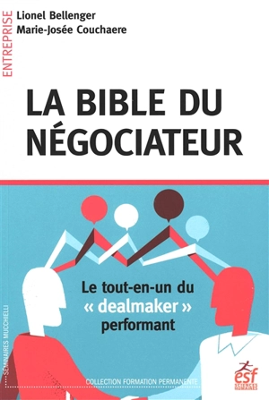 La bible du négociateur : le tout-en-un du dealmaker performant - Lionel Bellenger