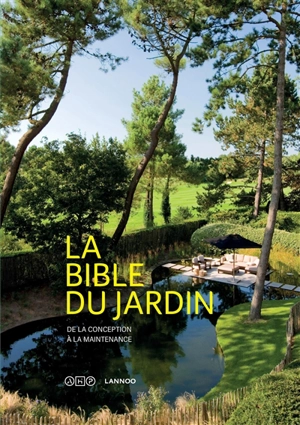 La bible du jardin : de la conception à la maintenance - At home publishers