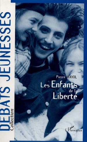 Les enfants de la liberté : études sur l'autonomie sociale et culturelle des jeunes en France, 1970-1996 - Pierre Mayol