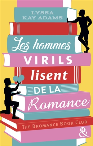 The bromance book club. Les hommes virils lisent de la romance - Lyssa Kay Adams