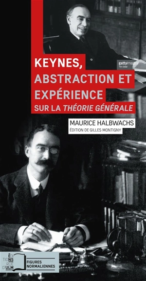 Keynes, abstraction et expérience : sur La théorie générale - Maurice Halbwachs