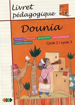 Dounia, cycle 2-cycle 3 : livret pédagogique : musique, français, géographie, arts plastiques, mathématiques - Frédéric Chotard