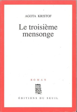 Le troisième mensonge - Agota Kristof