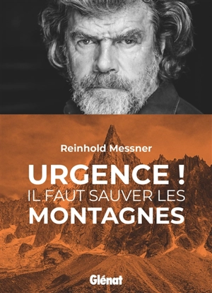 Urgence ! : il faut sauver les montagnes - Reinhold Messner