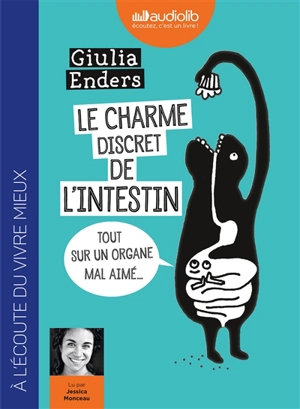 Le charme discret de l'intestin : tout sur un organe mal aimé - Giulia Enders