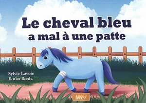 Le cheval bleu a mal à une patte - Sylvie Lavoie