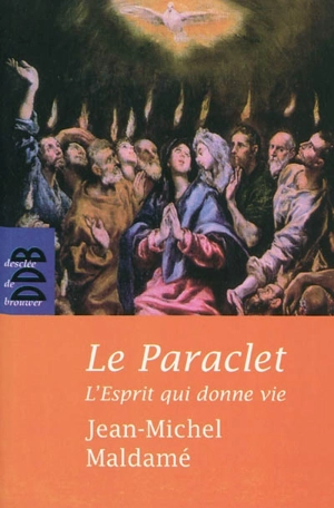 Le Paraclet : l'Esprit qui donne la vie - Jean-Michel Maldamé