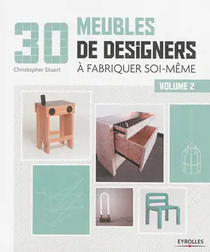 30 meubles de designers à fabriquer soi-même. Vol. 2 - Christopher Stuart