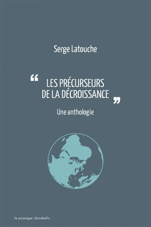 Les précurseurs de la décroissance : une anthologie - Serge Latouche