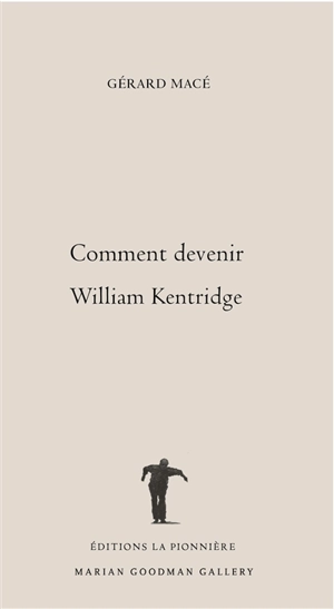 Comment devenir William Kentridge - Gérard Macé
