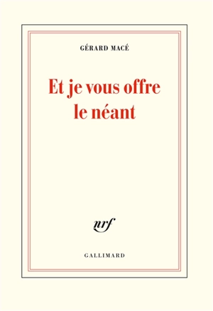 Et je vous offre le néant - Gérard Macé