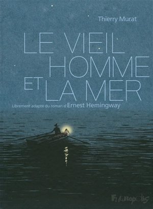 Le vieil homme et la mer - Thierry Murat