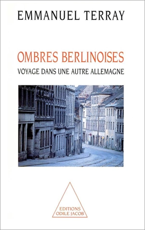 Ombres berlinoises : voyage dans une autre Allemagne - Emmanuel Terray