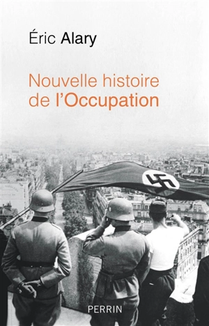 Nouvelle histoire de l'Occupation - Eric Alary