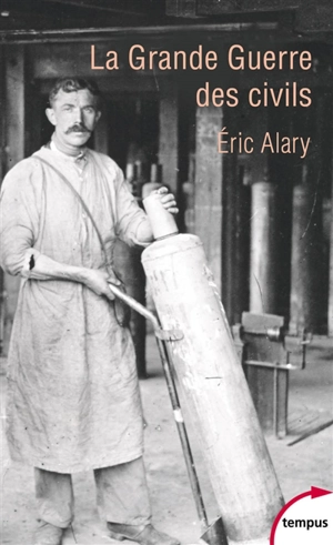 La Grande Guerre des civils : 1914-1919 - Eric Alary