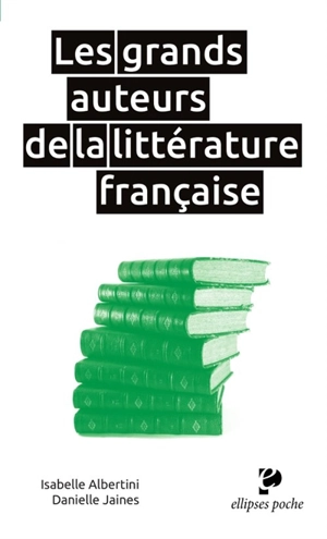 Les grands auteurs de la littérature française - Isabelle Albertini