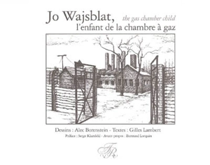 Jo Wajsblat, l'enfant de la chambre à gaz. Jo Wajsblat, the gas chamber child - Alec Borenstein