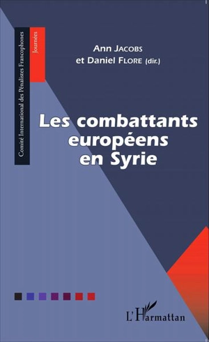 Les combattants européens en Syrie - Journée franco-belge de droit pénal (4 ; 2015 ; Liège, Belgique)