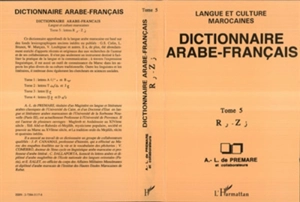 Dictionnaire arabe-français : langue et culture marocaines. Vol. 5. R-Z - Alfred-Louis de Prémare