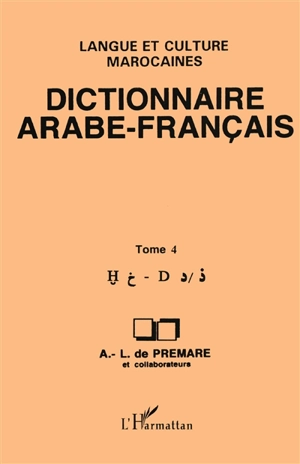 Dictionnaire arabe-français : langue et culture marocaines. Vol. 4 - Alfred-Louis de Prémare