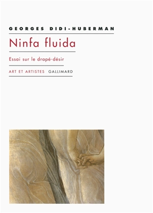 Ninfa fluida : essai sur le drapé-désir - Georges Didi-Huberman