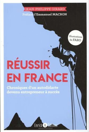 Réussir en France : réussir en lettres, en citations, en caricatures et en illustrations - Jean-Philippe Girard