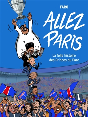 Allez Paris : la folle histoire des princes du Parc - Faro