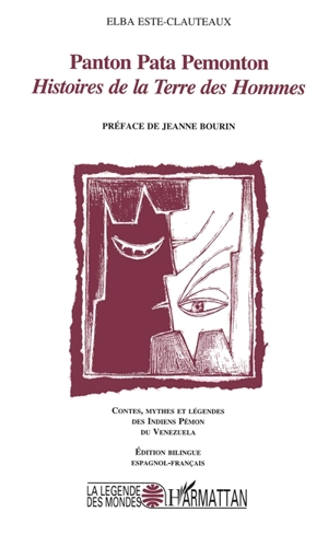Panton Pata Pemonton, histoires de la terre des hommes : contes, mythes et légendes d'hier et d'aujourd'hui des Indiens Pemon du Venezuela