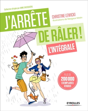 J'arrête de râler : l'intégrale ! - Christine Lewicki