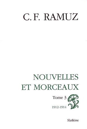 Oeuvres complètes. Vol. 7. Nouvelles et morceaux, 1912-1914 - Charles-Ferdinand Ramuz