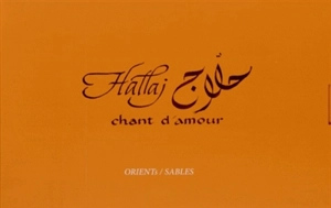 Chant d'amour. Comme une aile d'ange - Hussein Mansour al- Hallâj