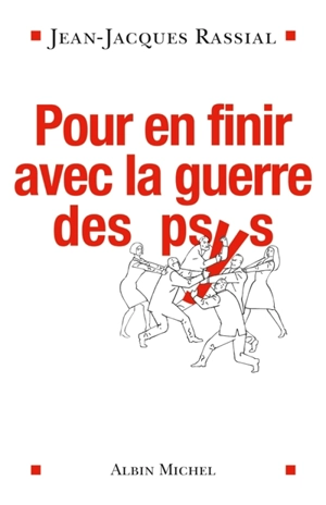 Pour en finir avec la guerre des psys - Jean-Jacques Rassial