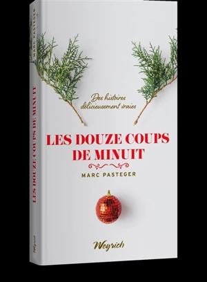 Les douze coups de minuit : des histoires délicieusement vraies - Marc Pasteger