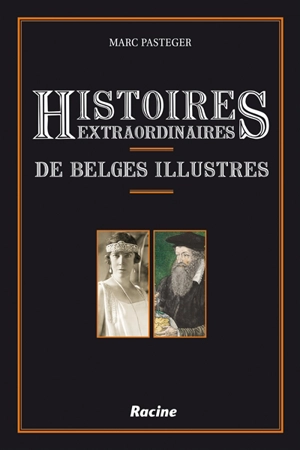 Histoires extraordinaires de Belges illustres - Marc Pasteger