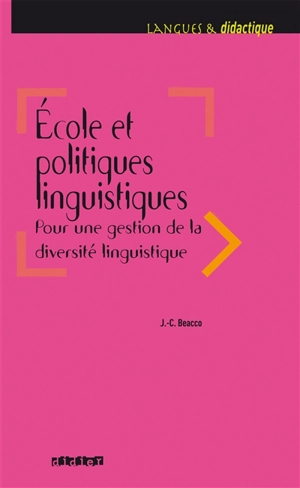 Ecole et politiques linguistiques : pour une gestion de la diversité linguistique - Jean-Claude Beacco