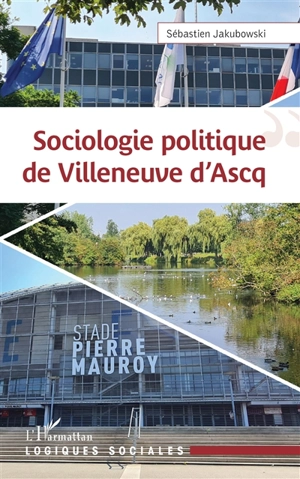 Sociologie politique de Villeneuve d'Ascq - Sébastien Jakubowski